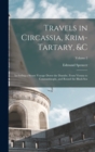 Image for Travels in Circassia, Krim-Tartary, &amp;c : Including a Steam Voyage Down the Danube, From Vienna to Constantinople, and Round the Black Sea; Volume 2