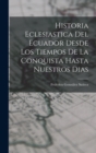 Image for Historia Eclesiastica Del Ecuador Desde Los Tiempos De La Conquista Hasta Nuestros Dias