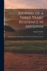 Image for Journal of a Three Years&#39; Residence in Abyssinia : In Furtherance of the Objects of the Church Missionary Society