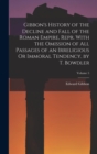 Image for Gibbon&#39;s History of the Decline and Fall of the Roman Empire, Repr. With the Omission of All Passages of an Irreligious Or Immoral Tendency, by T. Bowdler; Volume 5