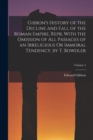 Image for Gibbon&#39;s History of the Decline and Fall of the Roman Empire, Repr. With the Omission of All Passages of an Irreligious Or Immoral Tendency, by T. Bowdler; Volume 5