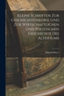 Image for Kleine Schriften Zur Geschichtstheorie Und Zur Wirtschaftlichen Und Politischen Geschichte Des Altertums