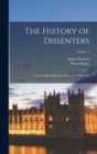 Image for The History of Dissenters : From the Revolution in 1688, to the Year 1808; Volume 1