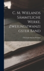 Image for C. M. Wielands sammtliche Werke. Zweiundzwanzigster Band