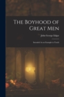 Image for The Boyhood of Great Men
