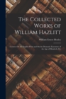 Image for The Collected Works of William Hazlitt : Lectures On the English Poets and On the Dramatic Literature of the Age of Elizabeth, Etc