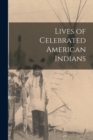 Image for Lives of Celebrated American Indians