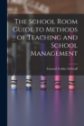 Image for The School Room Guide to Methods of Teaching and School Management