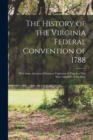 Image for The History of the Virginia Federal Convention of 1788 : With Some Account of Eminent Virginians of That Era Who Were Members of the Body