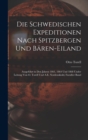 Image for Die Schwedischen Expeditionen Nach Spitzbergen Und Baren-Eiland