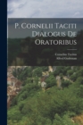 Image for P. Cornelii Taciti Dialogus De Oratoribus