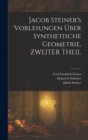 Image for Jacob Steiner&#39;s Vorlesungen Uber Synthetische Geometrie, ZWEITER THEIL