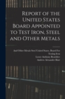 Image for Report of the United States Board Appointed to Test Iron, Steel and Other Metals