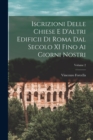 Image for Iscrizioni Delle Chiese E D&#39;altri Edificii Di Roma Dal Secolo XI Fino Ai Giorni Nostri; Volume 2
