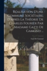 Image for Realisation D&#39;une Commune Societaire, D&#39;apres La Theorie De Charles Fourier Par Madame Gatti De Gamond ...