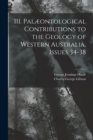 Image for III. Palæontological Contributions to the Geology of Western Australia, Issues 34-38