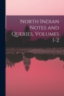 Image for North Indian Notes and Queries, Volumes 1-2