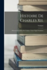 Image for Histoire De Charles Xii. : (Oeuvres Completes De Voltaire: Tome Vignt-Troisieme