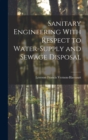 Image for Sanitary Engineering With Respect to Water-Supply and Sewage Disposal