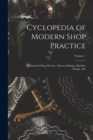Image for Cyclopedia of Modern Shop Practice : A Manual of Shop Practice, Pattern Making, Machine Design...Etc; Volume 1