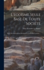 Image for L&#39;egoisme Seule Base De Toute Societe
