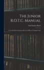 Image for The Junior R.O.T.C. Manual : A Text Book for the Junior Reserve Officers Training Corps