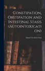 Image for Constipation, Obstipation and Intestinal Stasis (Autointoxication)