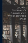 Image for Ludwig Feuerbach&#39;s sammtliche Werke. Funfter Band