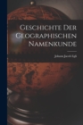 Image for Geschichte Der Geographischen Namenkunde