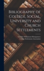 Image for Bibliography of College, Social, University and Church Settlements