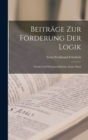 Image for Beitrage Zur Forderung Der Logik : Noetik Und Wissenschaftslehre, Erster Band