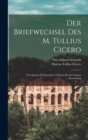 Image for Der Briefwechsel Des M. Tullius Cicero : Von Seinem Prokonsulat in Cilicien Bis Zu Caesars Ermordung
