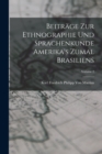 Image for Beitrage Zur Ethnographie Und Sprachenkunde Amerika&#39;s Zumal Brasiliens; Volume 2