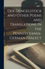 Image for Der Dengelstock and Other Poems and Translations in the Pennsylvania-German Dialect