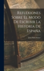 Image for Reflexiones Sobre El Modo De Escribir La Historia De Espana
