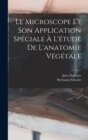 Image for Le Microscope Et Son Application Speciale A L&#39;etude De L&#39;anatomie Vegetale