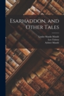 Image for Esarhaddon, and Other Tales