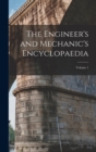 Image for The Engineer&#39;s and Mechanic&#39;s Encyclopaedia; Volume 1
