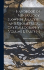Image for Handbook of Mineralogy, Blowpipe Analysis, and Geometrical Crystallography, Volume 1, parts 1-3