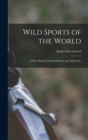 Image for Wild Sports of the World : A Boy&#39;s Book of Natural History and Adventure