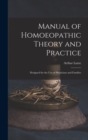 Image for Manual of Homoeopathic Theory and Practice : Designed for the Use of Physicians and Families