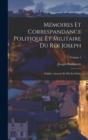 Image for Memoires Et Correspandance Politique Et Militaire Du Roi Joseph : Publies, Annotes Et Mis En Ordre; Volume 1