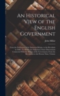 Image for An Historical View of the English Government : From the Settlement of the Saxons in Britain, to the Revolutin in 1688: To Which Are Subjoined, Some Dissertations Connected With the History of the Gove
