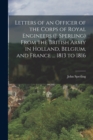 Image for Letters of an Officer of the Corps of Royal Engineers (J. Sperling) From the British Army in Holland, Belgium, and France ... 1813 to 1816