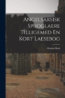 Image for Angelsaksisk Sproglaere Tilligemed En Kort Laesebog