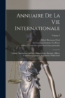 Image for Annuaire De La Vie Internationale : Unions, Associations, Instituts, Commissions, Bureaux, Offices, Conferences, Congres, Expositions, Publications; Volume 3