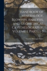 Image for Handbook of Mineralogy, Blowpipe Analysis, and Geometrical Crystallography, Volume 1, parts 1-3