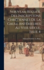 Image for Nouveau Recueil Des Inscriptions Chretiennes De La Gaule Anterieures Au Viiie Siecle, Issue 4