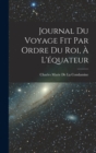 Image for Journal Du Voyage Fit Par Ordre Du Roi, A L&#39;equateur