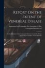 Image for Report On the Extent of Venereal Disease : On the Operation of the Contagious Diseases Act and the Means of Checking Contagion: With Appendix